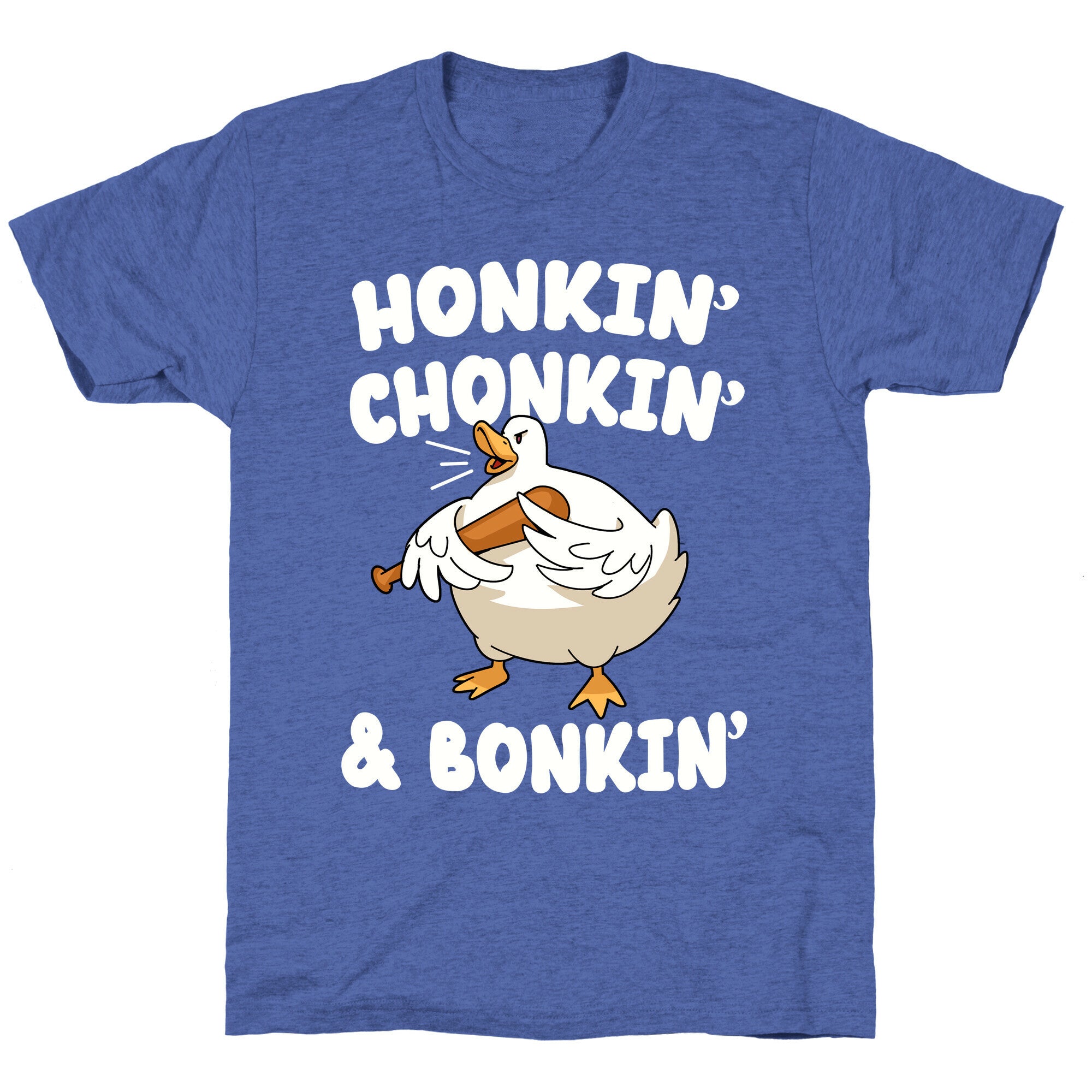 Honkin' Chonkin' & Bonkin' Unisex Triblend Tee